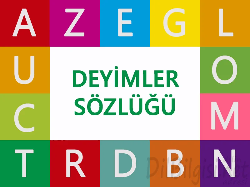 Deyimler sözlüğü- deyimler ve Anlamları