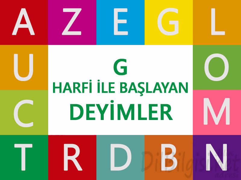 G Harfi ile Başlayan Deyimler ve Anlamları