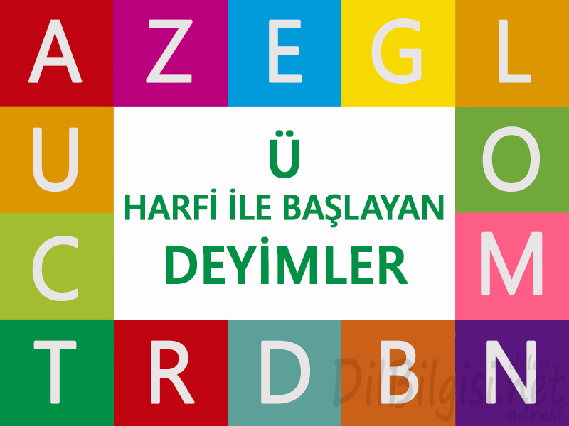 Ü Harfi ile Başlayan Deyimler ve Anlamları