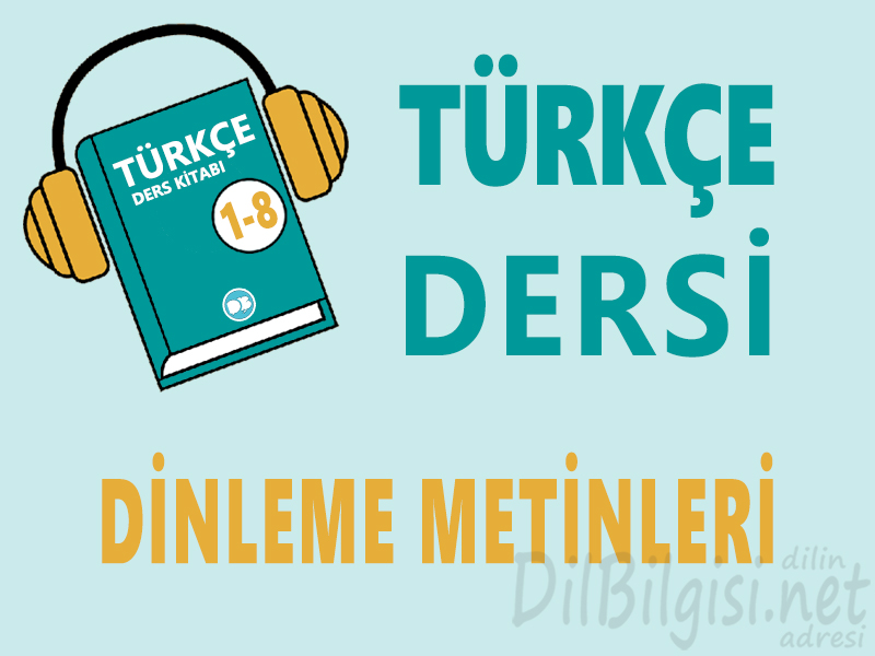 Türkçe Dersi Dinleme / İzleme Metinleri
